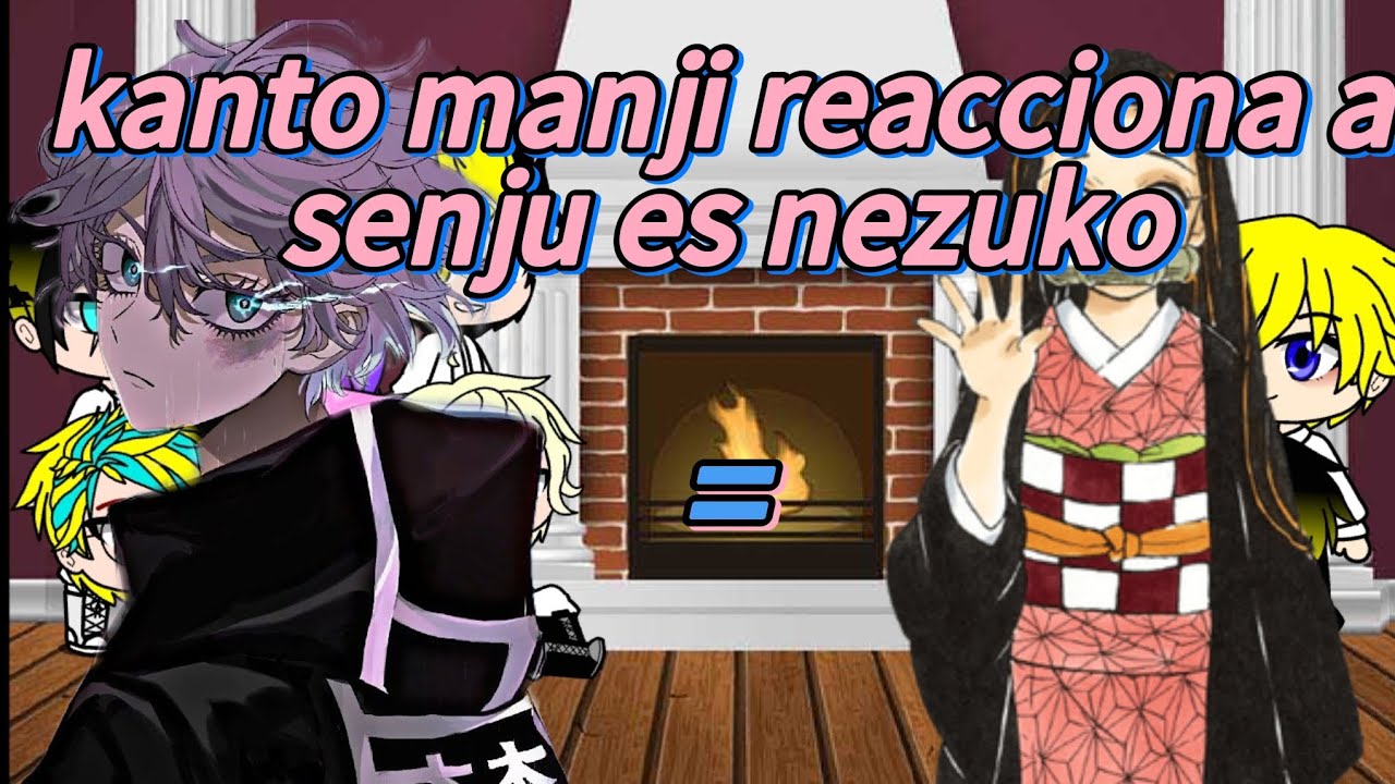 Kanto manji reacciona a senju es nezuko (+takemichi)
