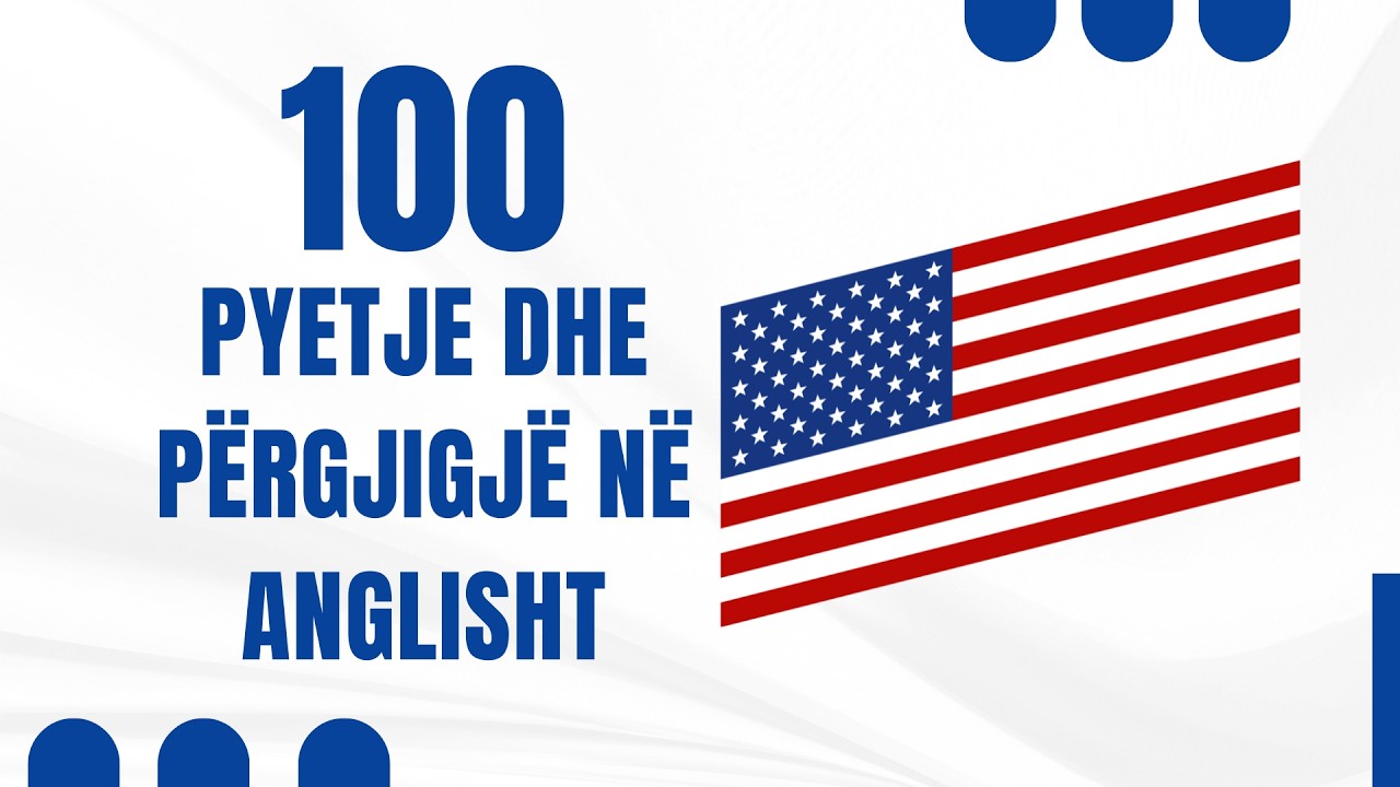 100 Pyetje dhe Përgjigje të Thjeshta në Anglisht