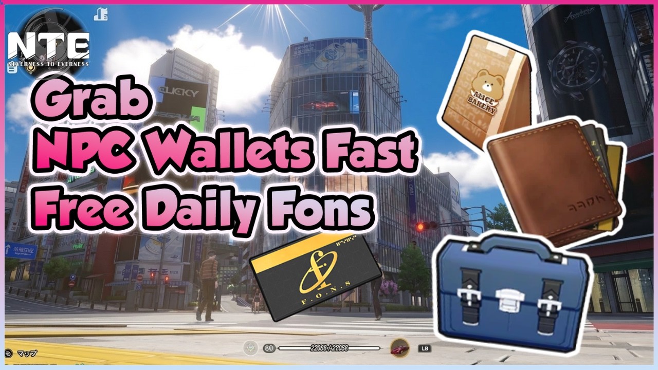 Steal NPC Wallets for Easy Fons Daily | NTE Fast Fons Farm Guide | 高效抢路人钱包赚方斯