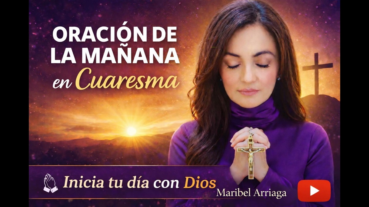 🙏 ORACION PROFUNDA PARA LA CUARESAMA CON MARIBEL ARRIAGA
