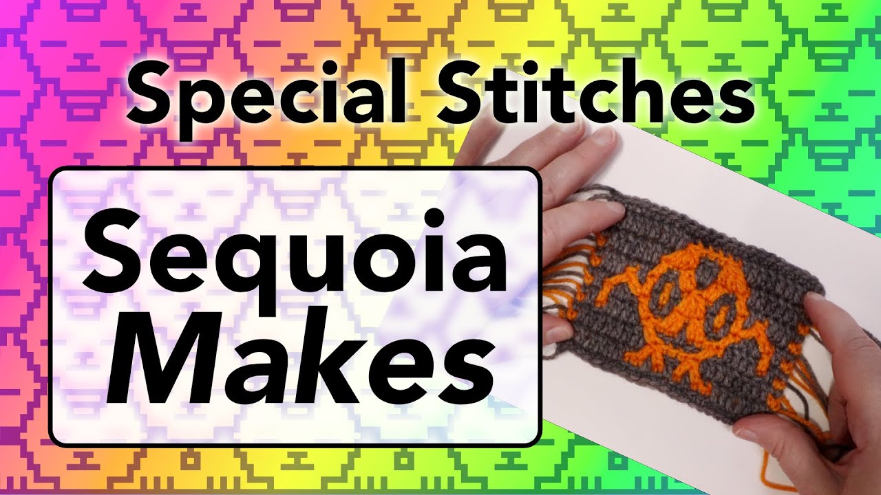 Sequoia Makes – Mosaic Crochet Special Stitches (Learn Mosaic Crochet)