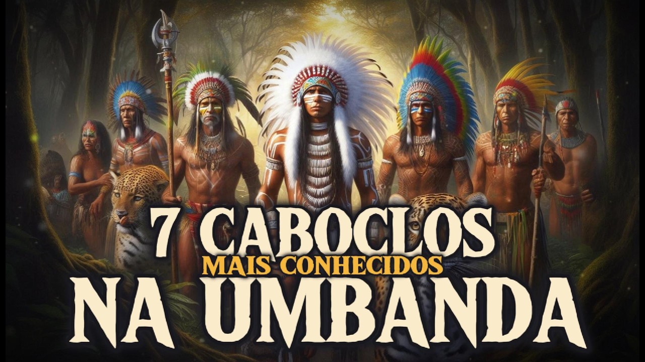 Conhe&ccedil;a 7 dos Caboclos Mais Conhecidos na Umbanda!