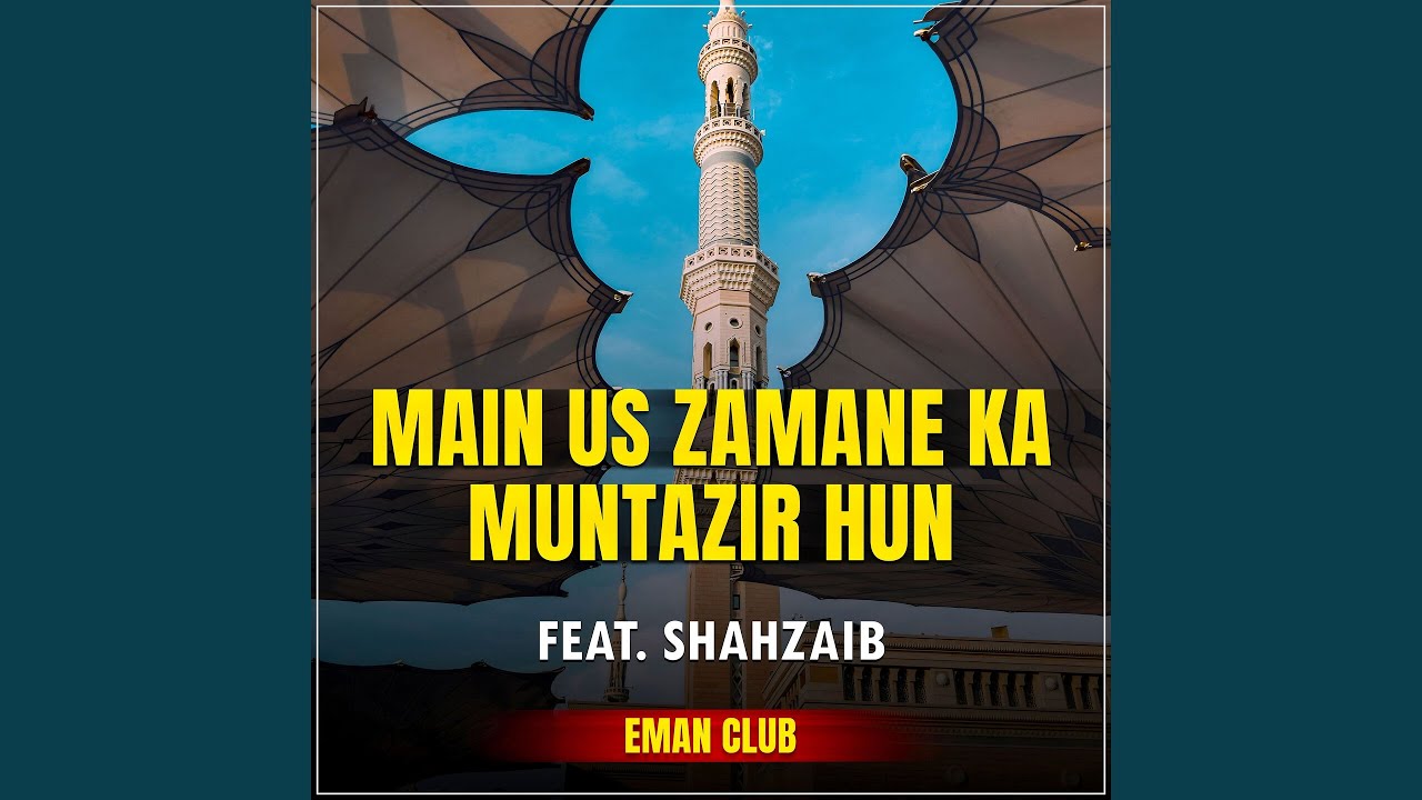 Main Us Zamane Ka Muntazir Hun (feat. Qazi Shahzaib)