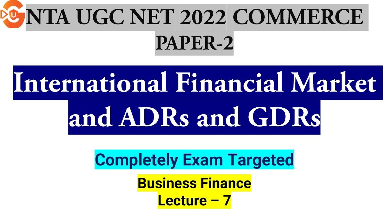 NTA UGC NET 2022 COMMERCE PAPER-2 | International Financial Market and ADRs and GDRs | Lecture-7