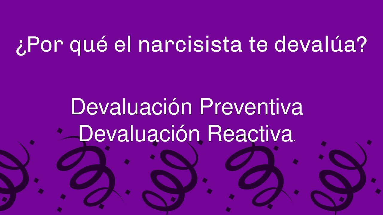 Por qué el narcisista te devalúa