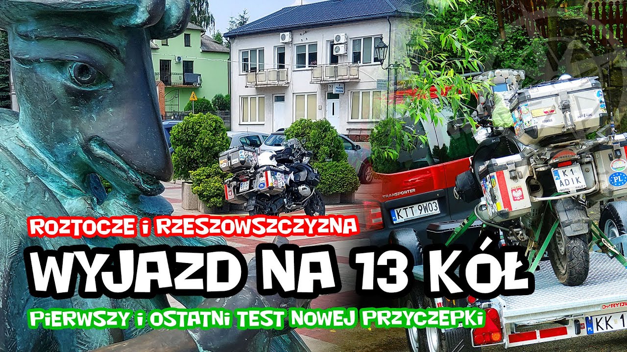 Wyjazd na 13 kół. Roztocze i Rzeszowszczyzna. Pierwszy i ostatni test nowej przyczepki motocyklowej