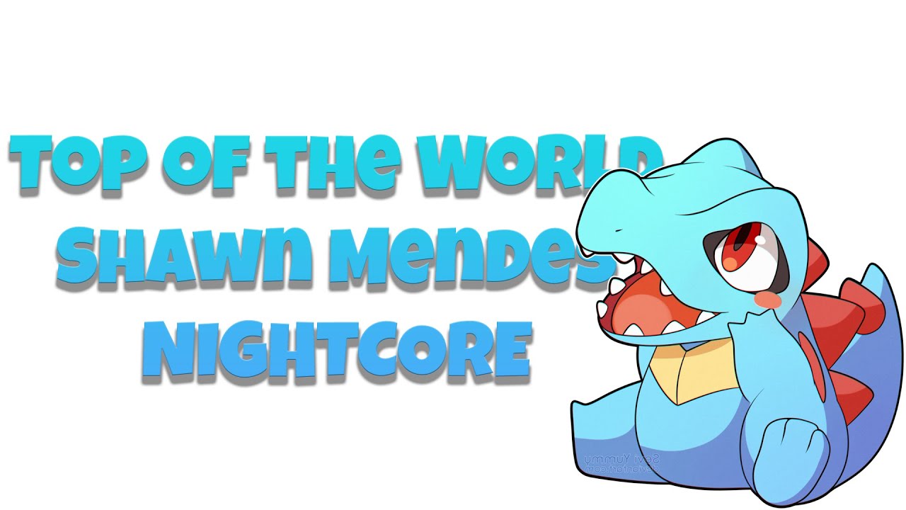 Shawn Mendes -Top of the World  Nightcore