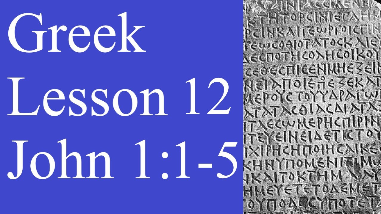 Greek lesson 12: John 1:1-5 Review | Learn Greek with John's Gospel | New Testament Greek