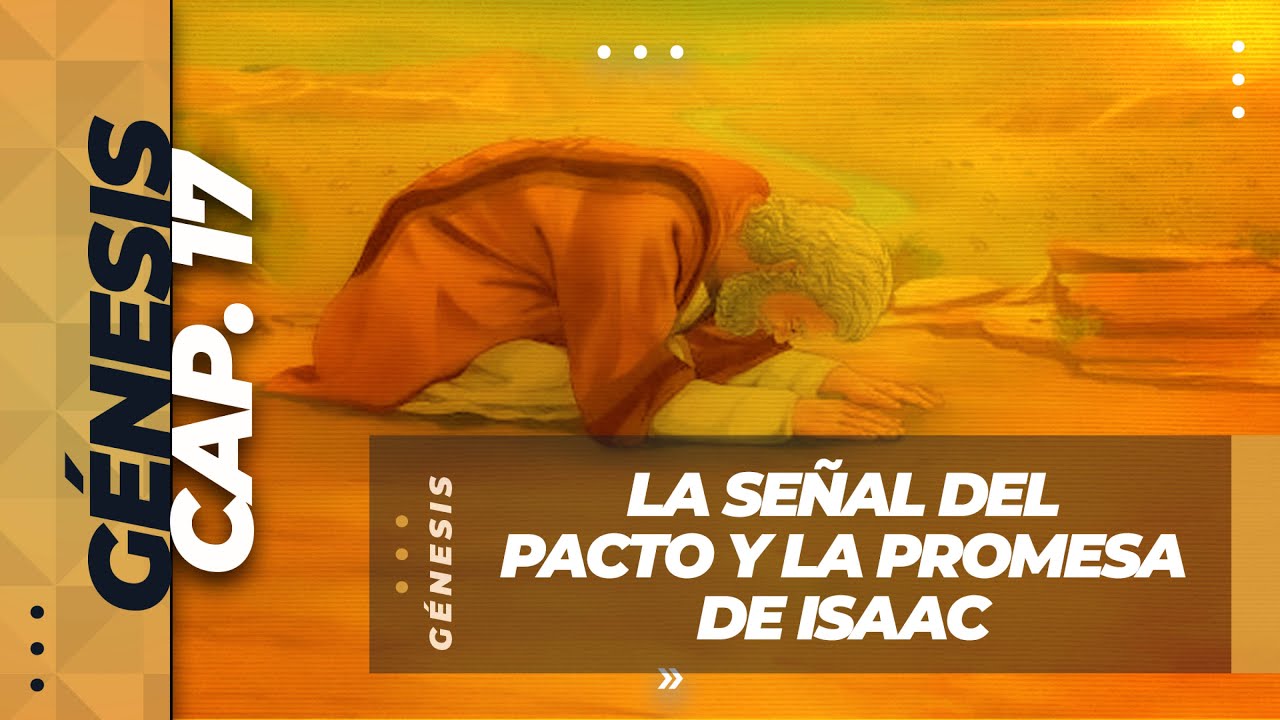 G&eacute;nesis 17 // La Se&ntilde;al del Pacto y la Promesa de Isaac (Predicaci&oacute;n Bautista, Fundamental)