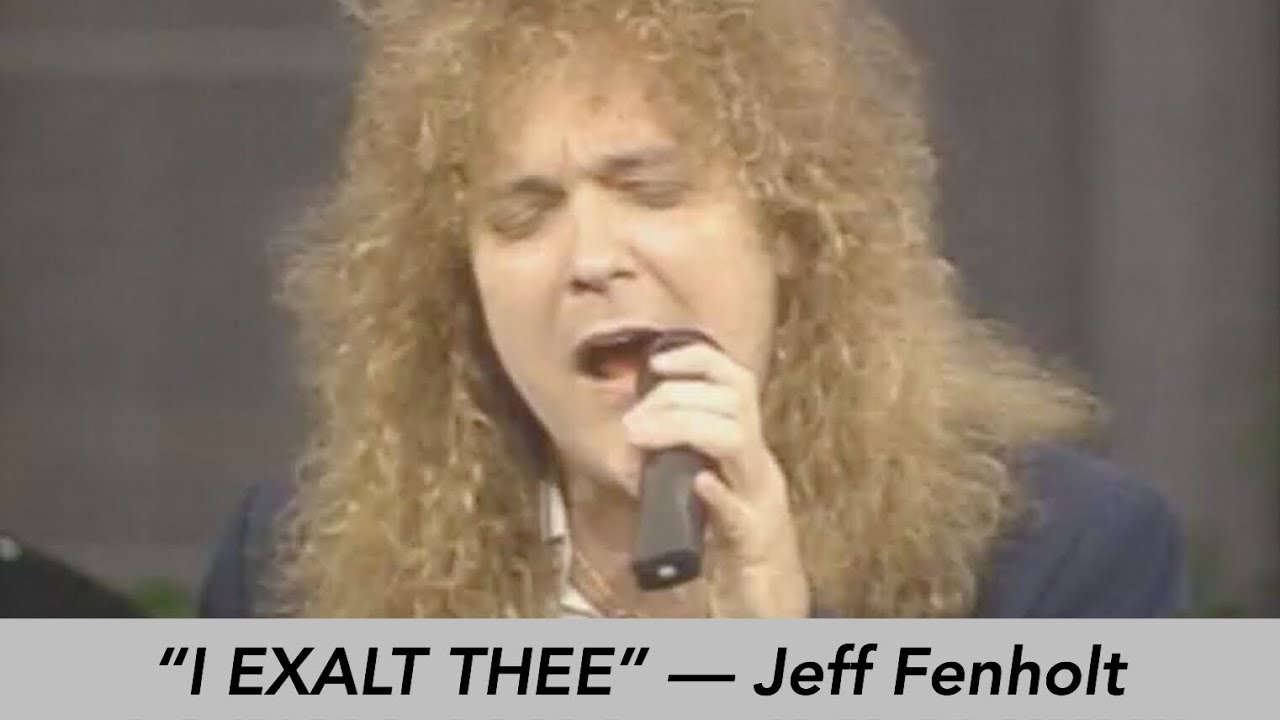 Jeff Fenholt - I Exalt Thee