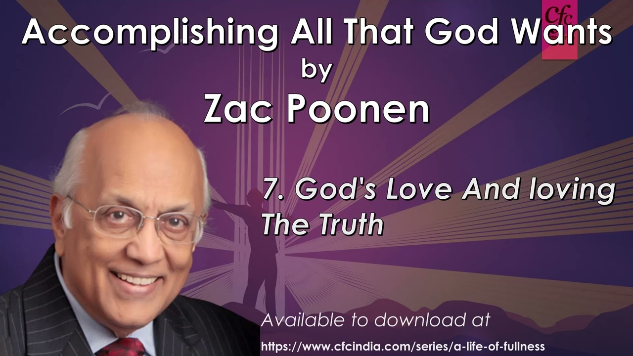 Accomplishing All That God Wants - 7 - God's Love And loving The Truth - Zac Poonen