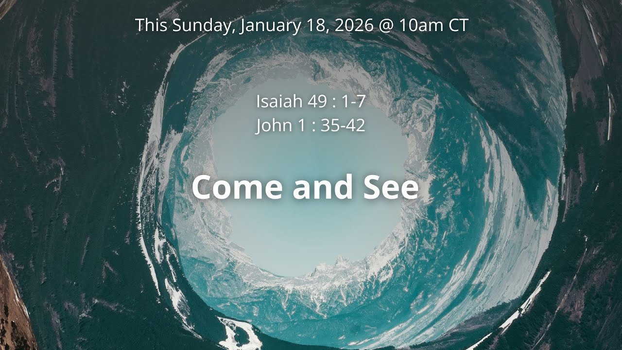 Come and See | Jan 18, 2026