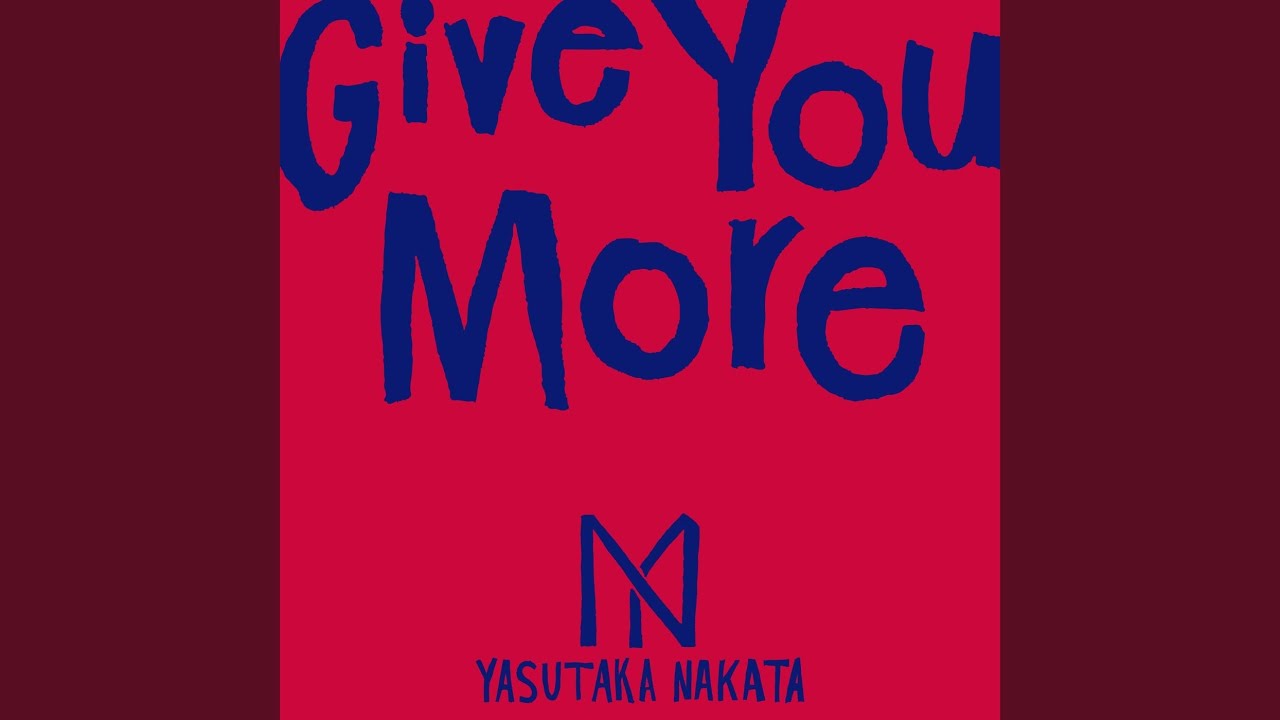 Give You More