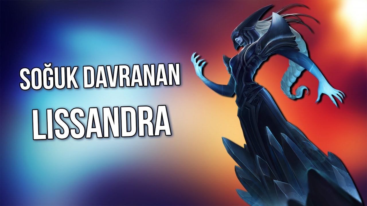 SOĞUK DAVRANAN LISSANDRA | LoL | Yükseliş #30