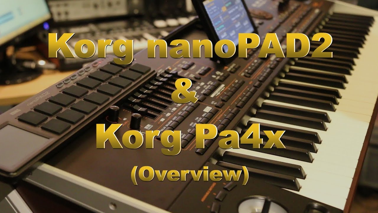 Korg Pa4x , Korg nanoPAD2 & Korg Kontrol Editor Overview