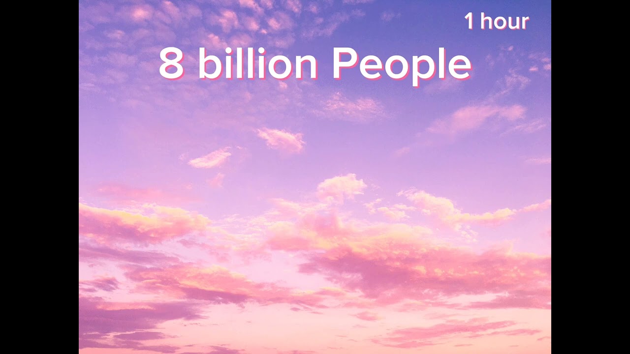 8 billion People - Kiran+Nivi (1 hour)