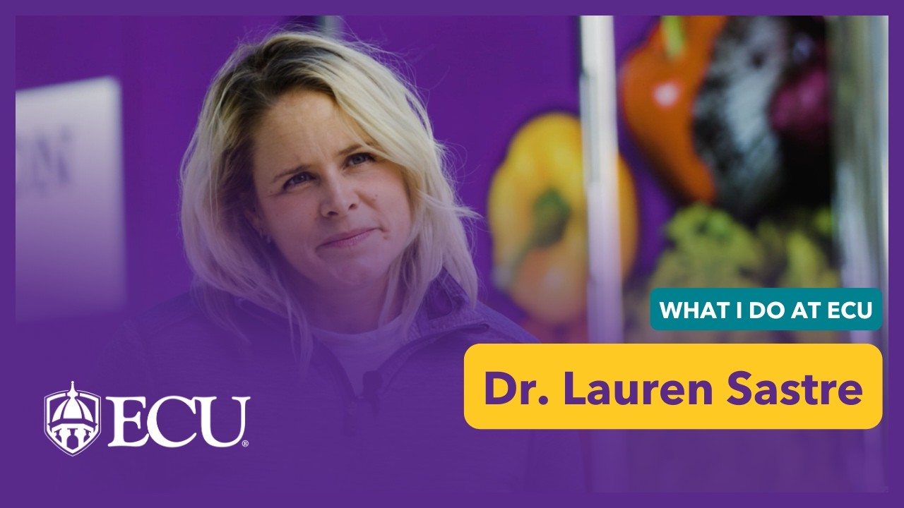 Dr. Lauren Sastre - What I Do at ECU
