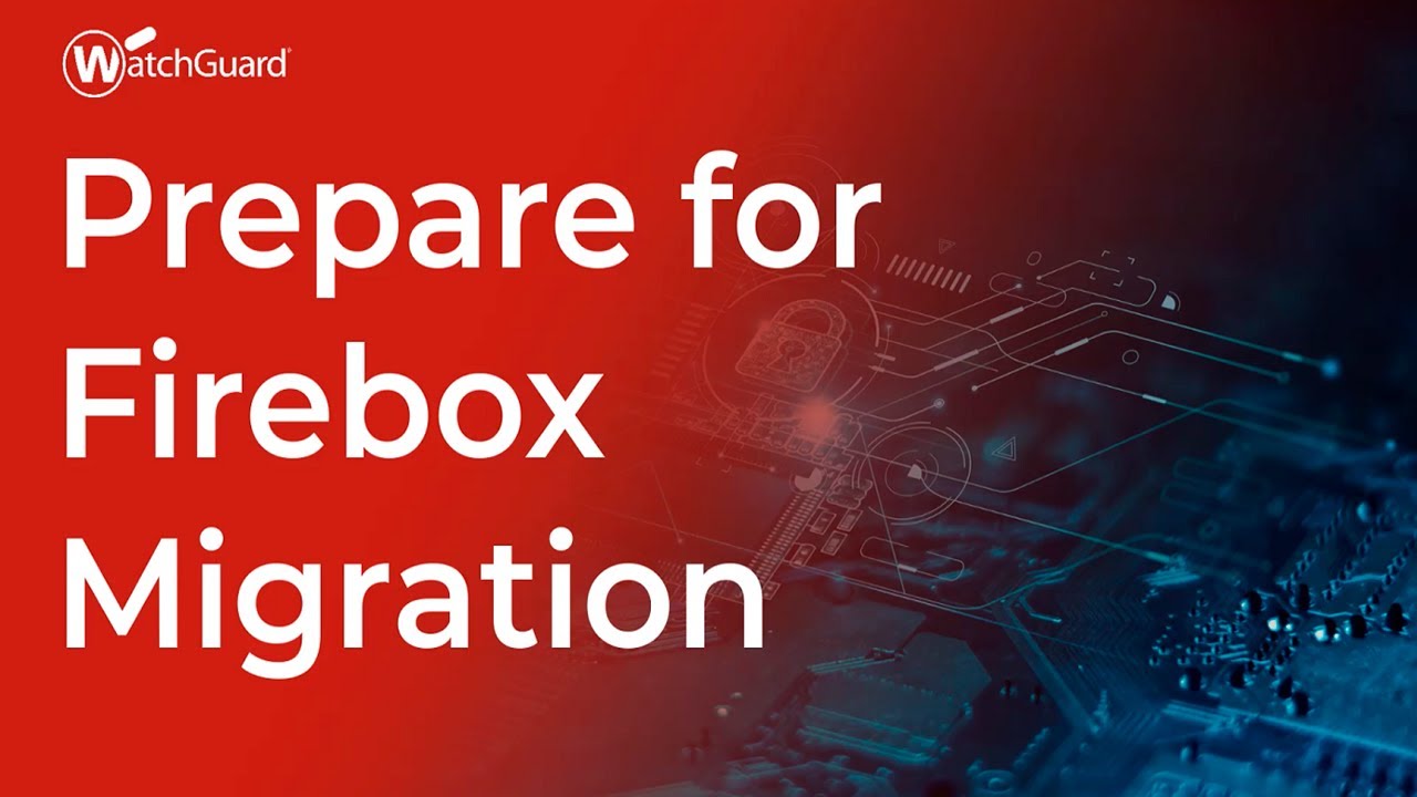 Tutorial: Prepare for Firebox Migration