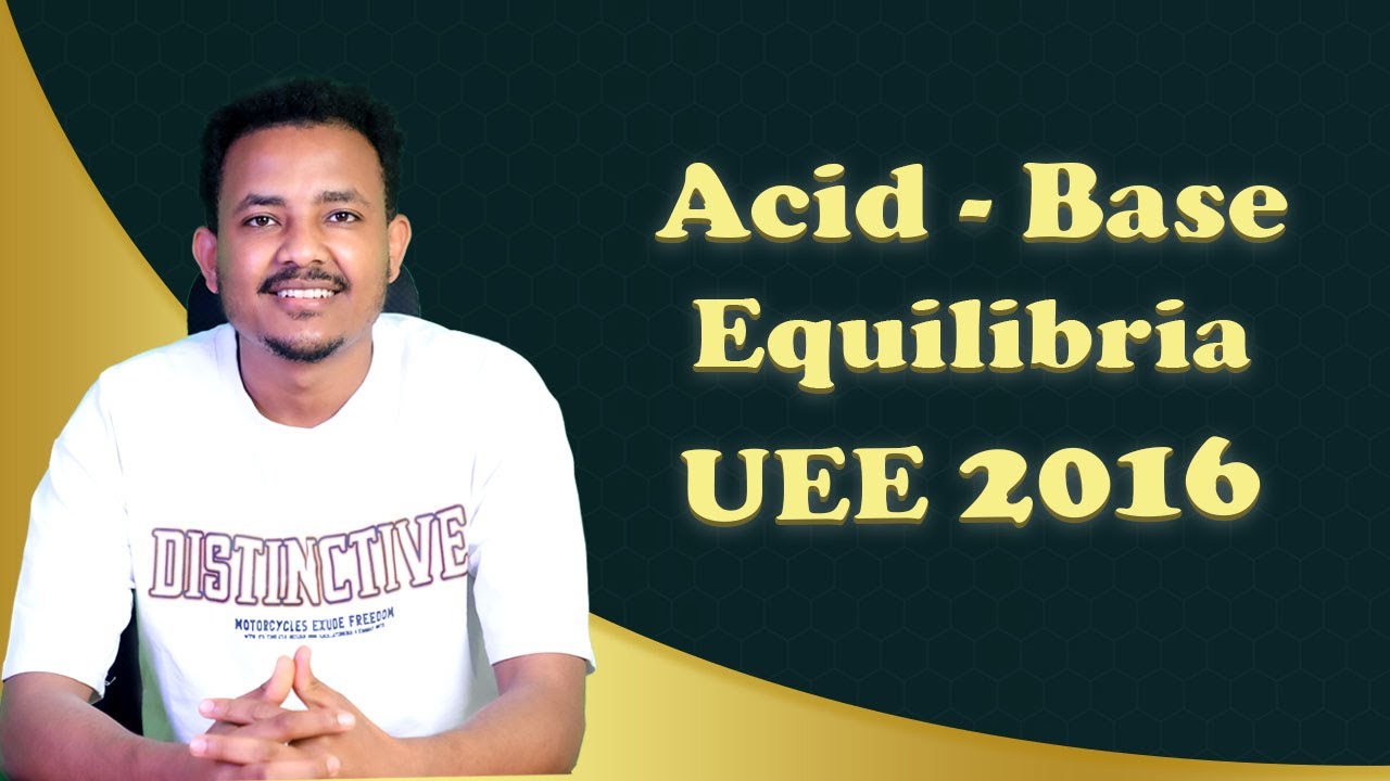 በ2016 UEE ላይ ከ Grade 12 Chemistry Unit 1 Acid Base Equilibria የመጡ ጥያቄዎችን በመስራት የሚያስገርም የክለሳ ግዜ