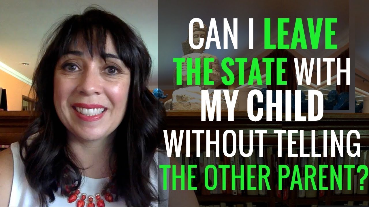 Can I Leave the State with My Child & Not Let The Other Parent Know?