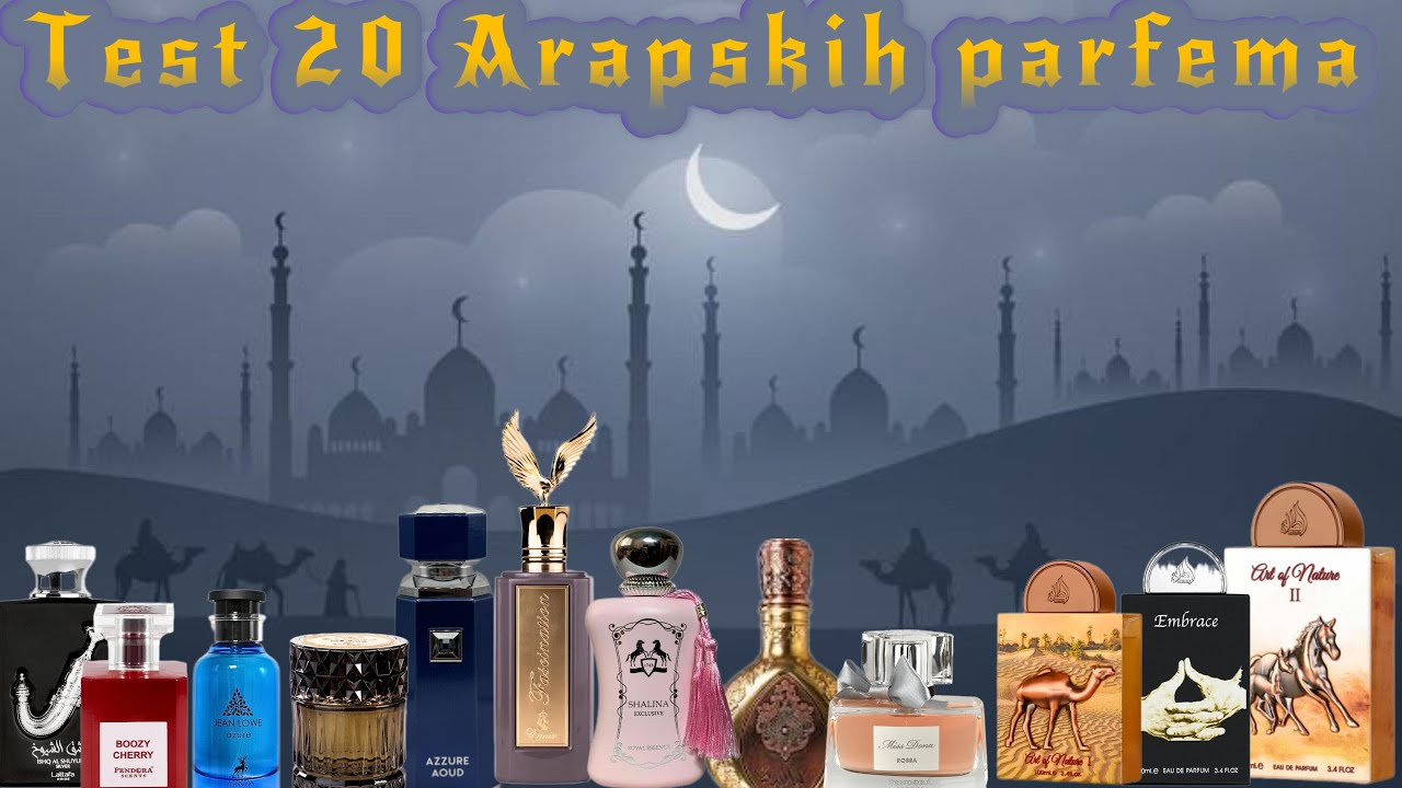 TESTIRAMO 20 NOVIH ARAPSKIH PARFEMA