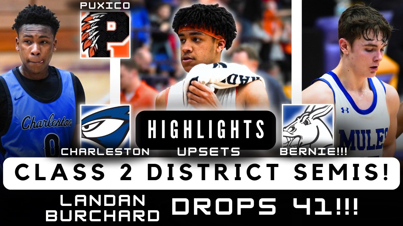Charleston UPSETS Bernie! | Landan Burchard GOES OFF for 41!!! | Class 2 District Semifinals!!!