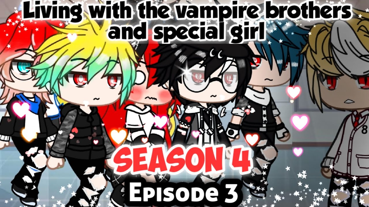 Living with the vampire brothers and special girl Episode 3|Gacha-L-C//strange?//Season 4|Glmm MS