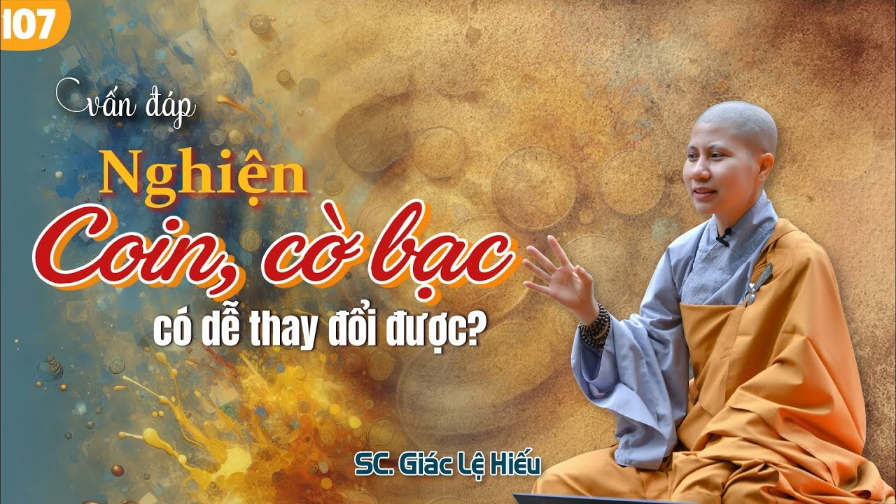 Vấn đáp: Nghiện coin, cờ bạc có dễ thay đổi được không? - SC. Giác Lệ Hiếu