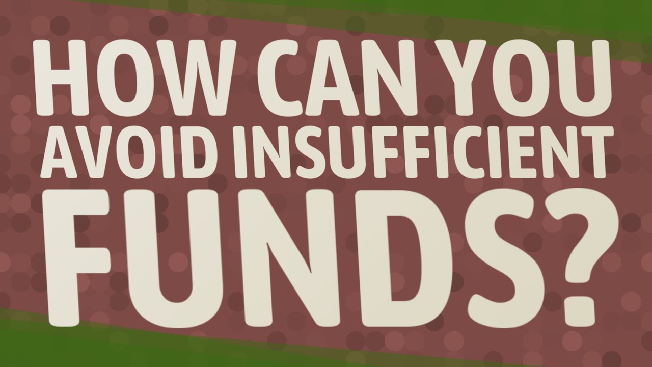 How can you avoid insufficient funds?