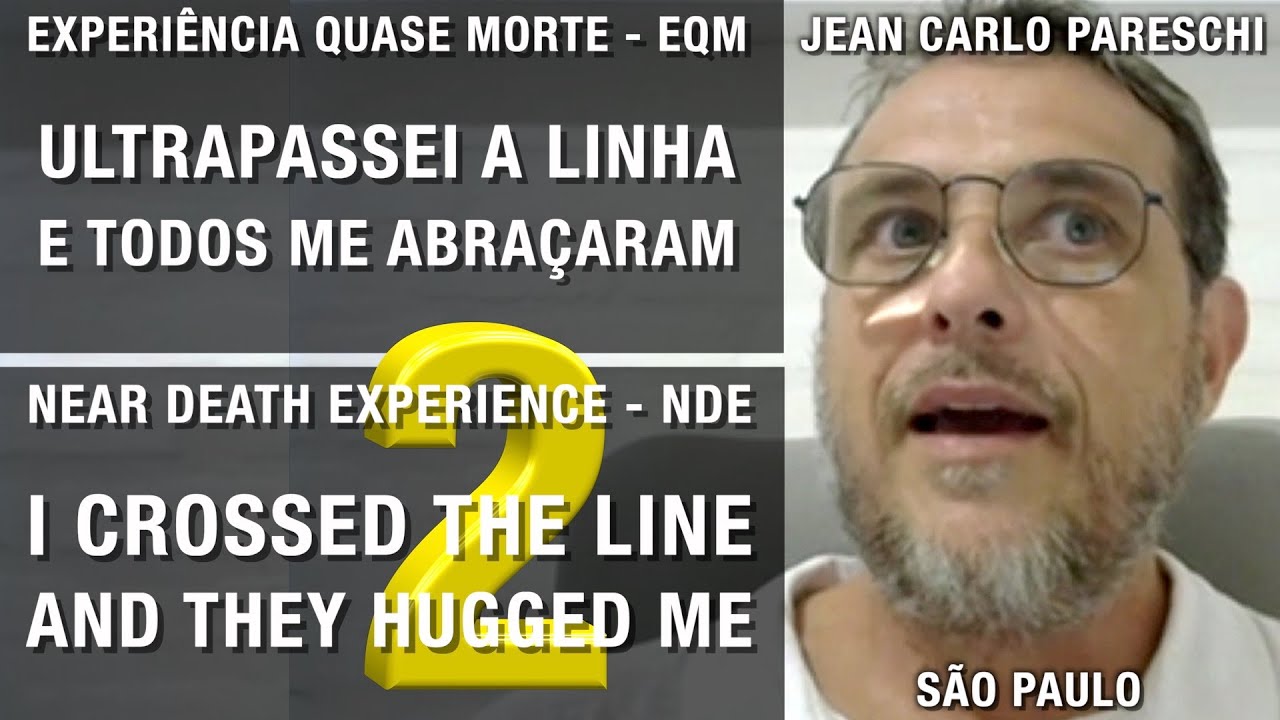 EQM – Ultrapassei a linha e todos me abraçaram | NDE – I crossed the line and they hugged me