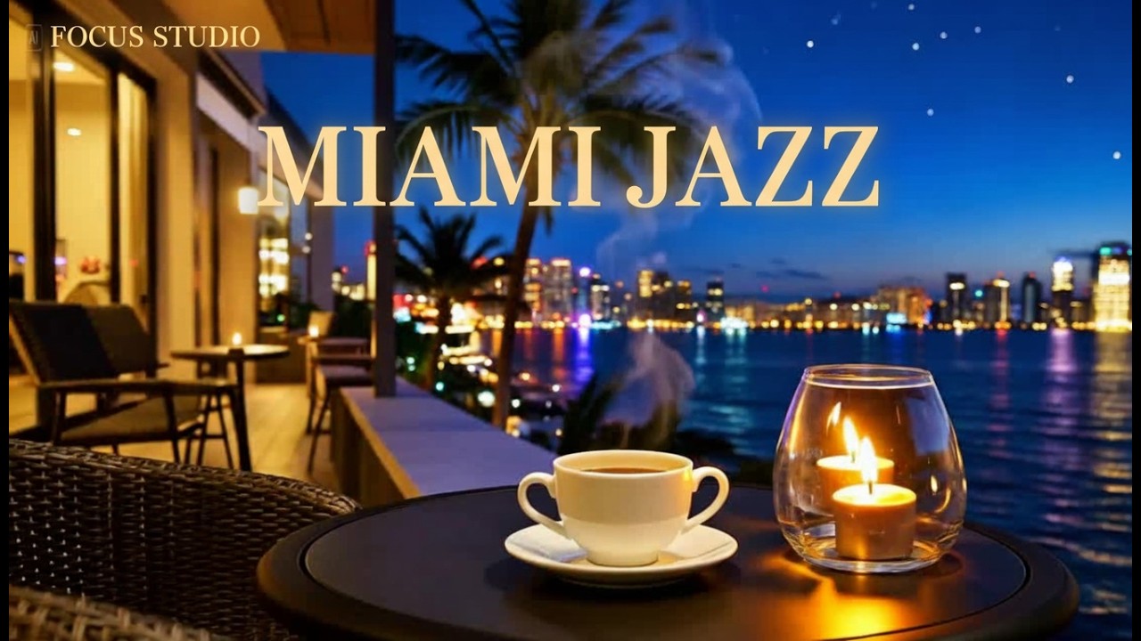 Miami Jazz – Oceanfront Terrace Night Ambience | Relaxing Smooth Jazz for Study & Work