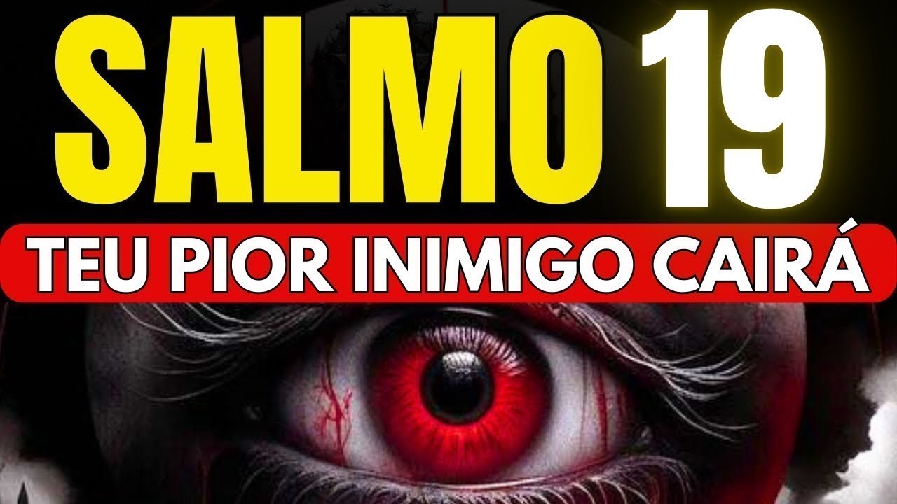 SALMO 19_ EXPULSANDO Inimigos, Fofoqueiros, Invejosos, Pessoas Falsas e Abre Caminhos