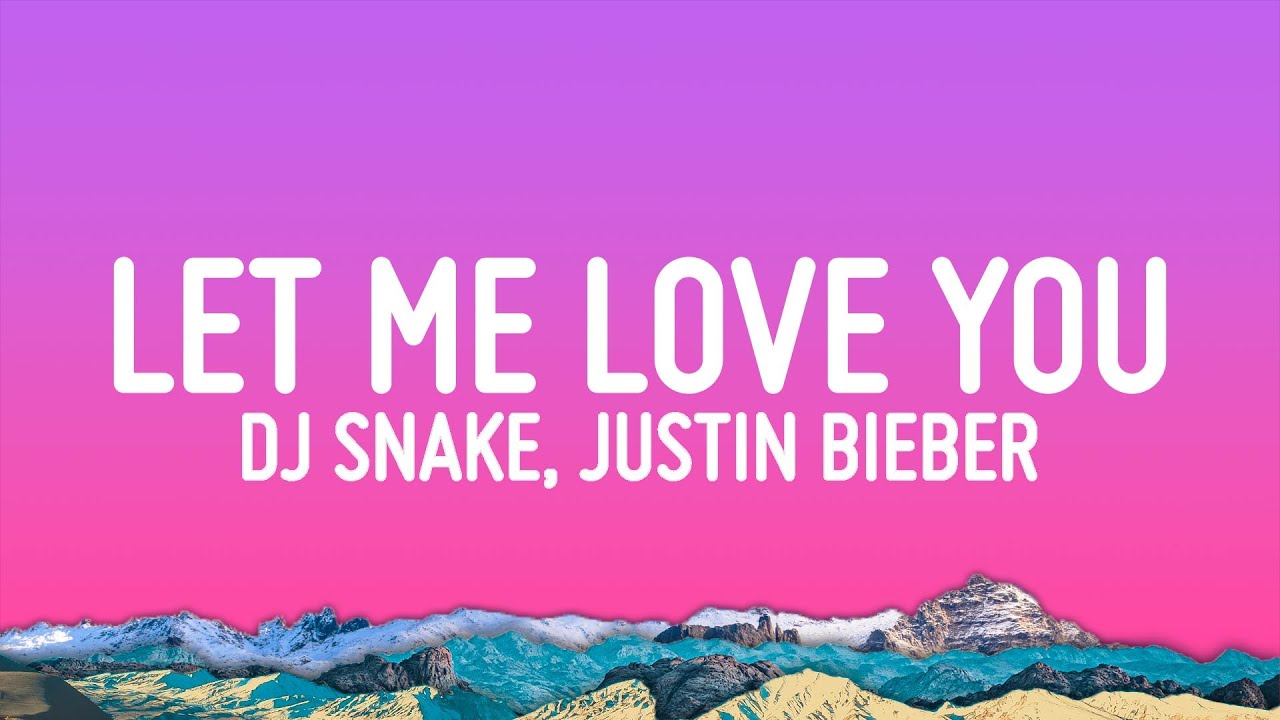 DJ Snake - Let Me Love You (Lyrics) ft. Justin Bieber