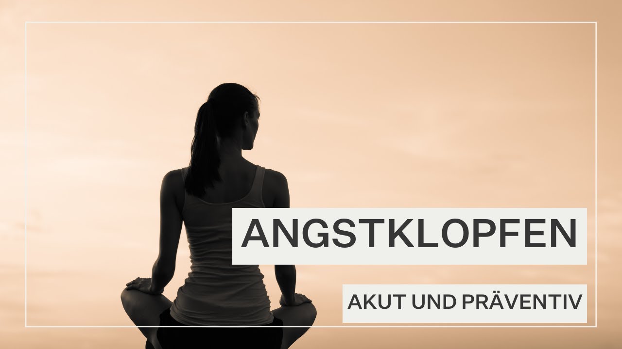 Angstklopfen in akuten Fällen und auch präventiv!