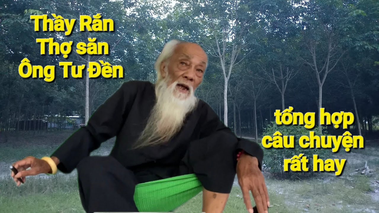 Thợ săn(Ông Tư Đền)tổng hợp những câu chuyện xưa rất hay được Ông Tư kể lại