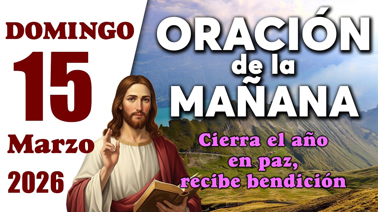 Oración de la Mañana del día domingo 15 de marzo de 2026 - Oración de Milagro