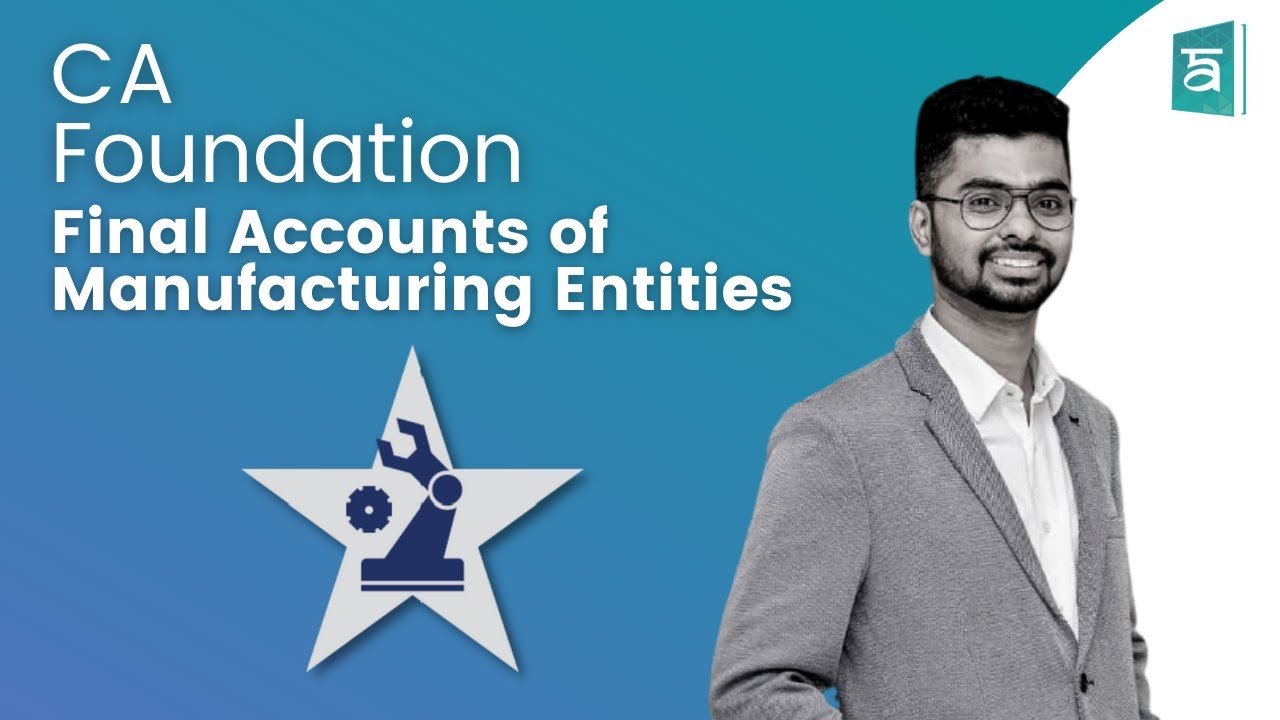Final Accounts of Manufacturing Entities | CA Foundation Accounts | English | Part 6