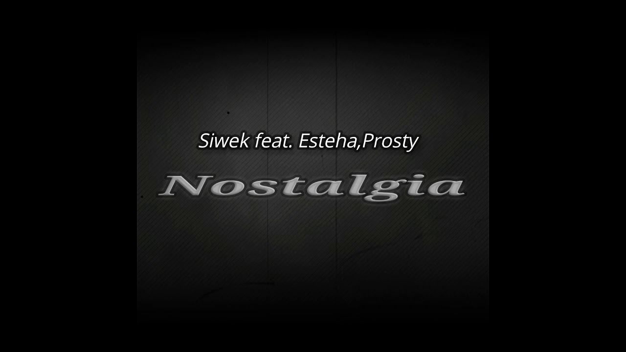 Siwek feat Esteha Prosty -Nostalgia
