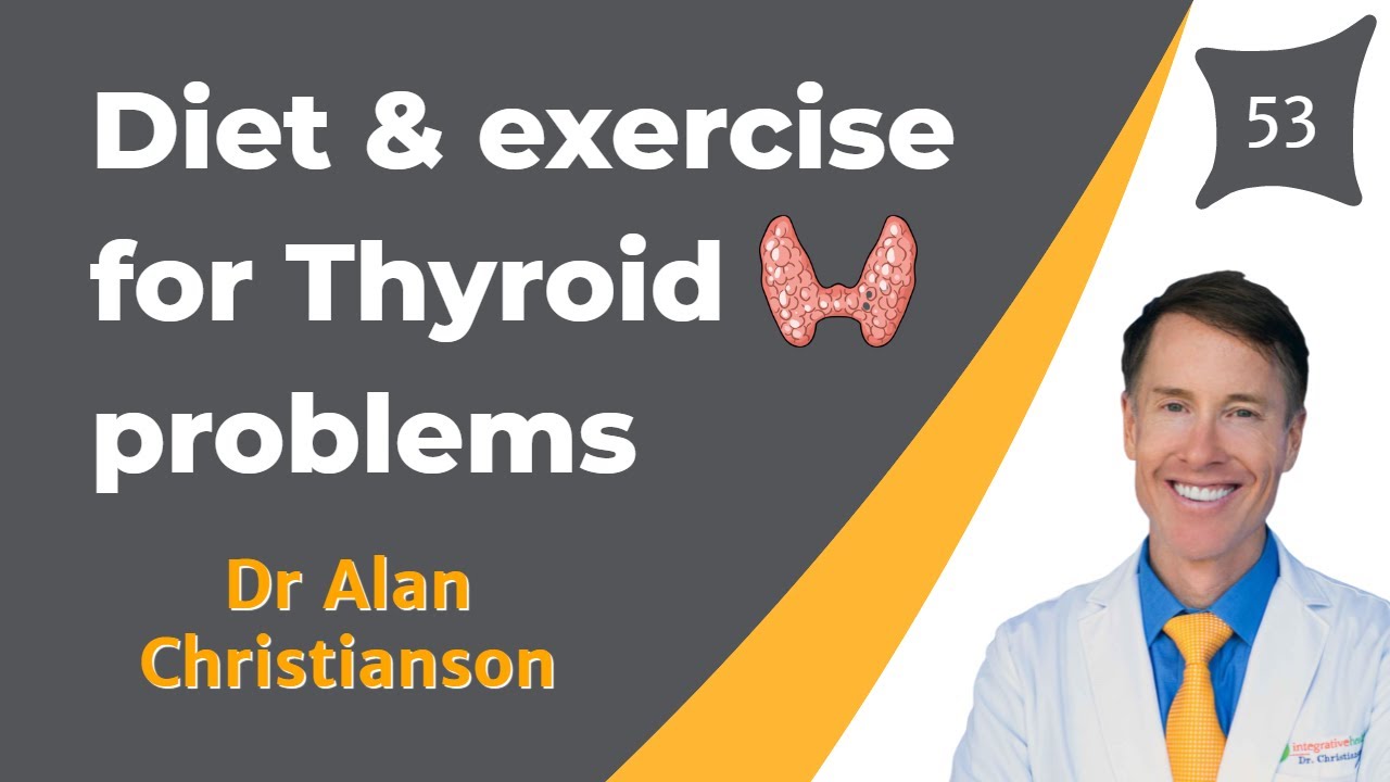 Diet and exercise for thyroid problems - Episode 53 with Dr Alan Christianson