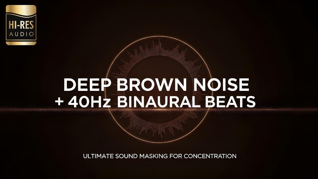 Deep Brown Noise + 40Hz Binaural Beats | Ultimate Sound Masking for Concentration