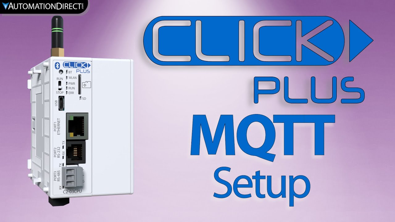 CLICK PLUS PLC: MQTT Setup: Industrial Internet of Things (IIoT) at AutomationDirect