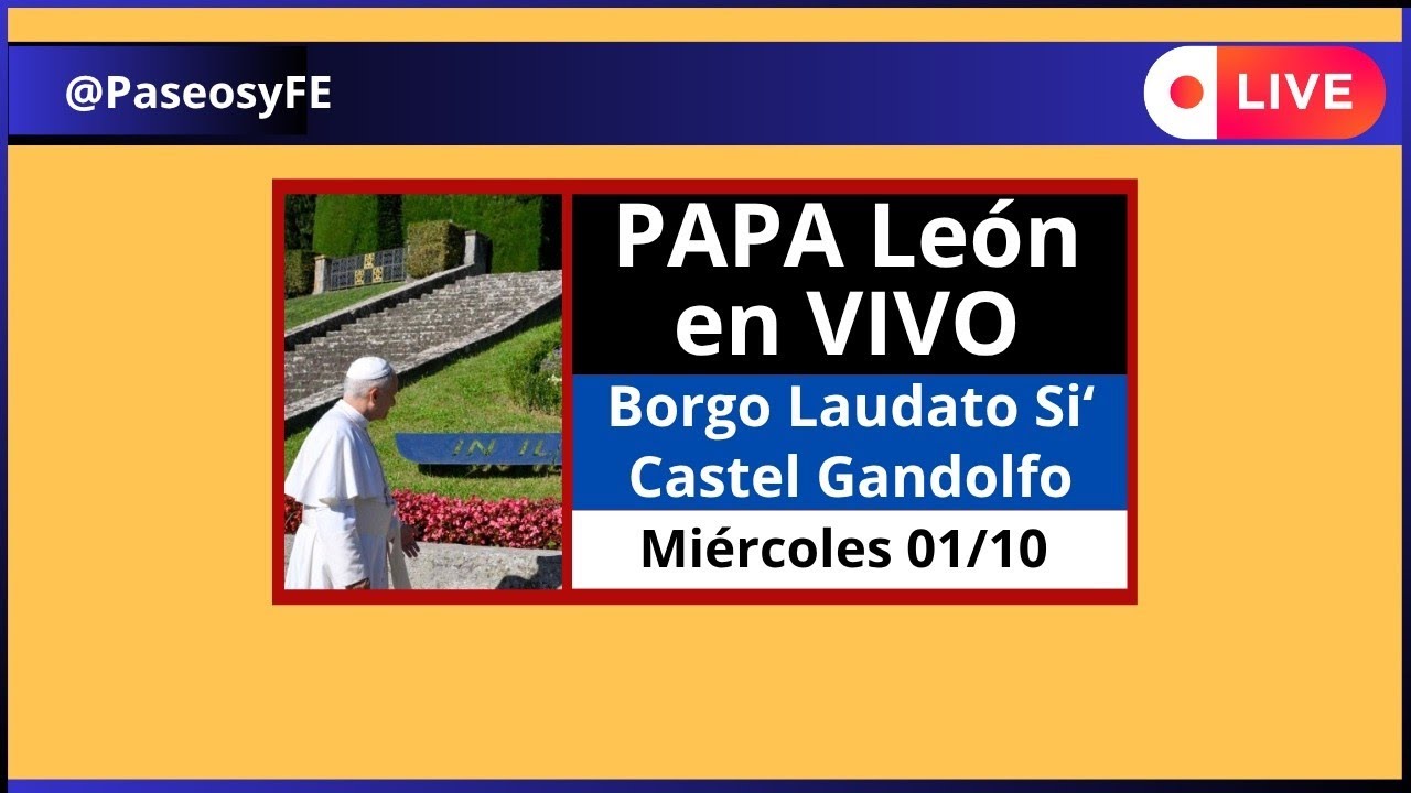 Papa LE&Oacute;N XIV en VIVO Castel Gandolfo 😇 Mi&eacute;rcoles 01 Octubre 2025 🙏🏻Borgo Laudato Si&rsquo; ☘️ COP 30