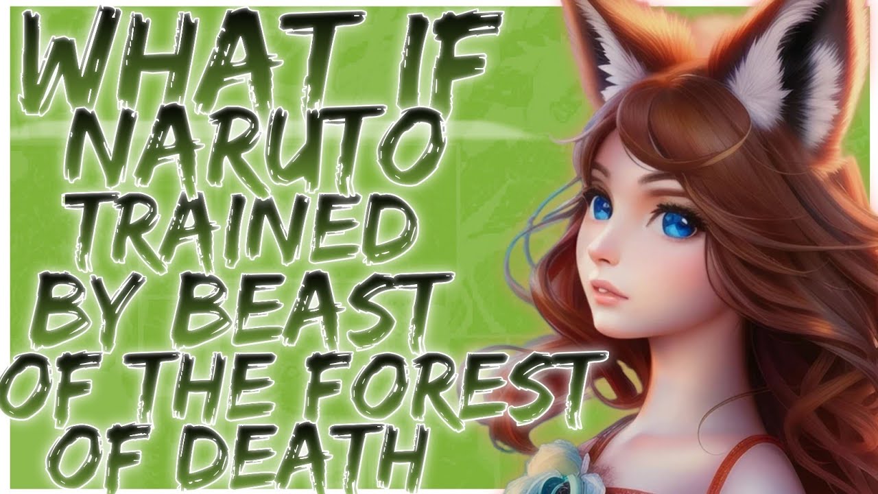 what if naruto is trained by the beast of the forest of death