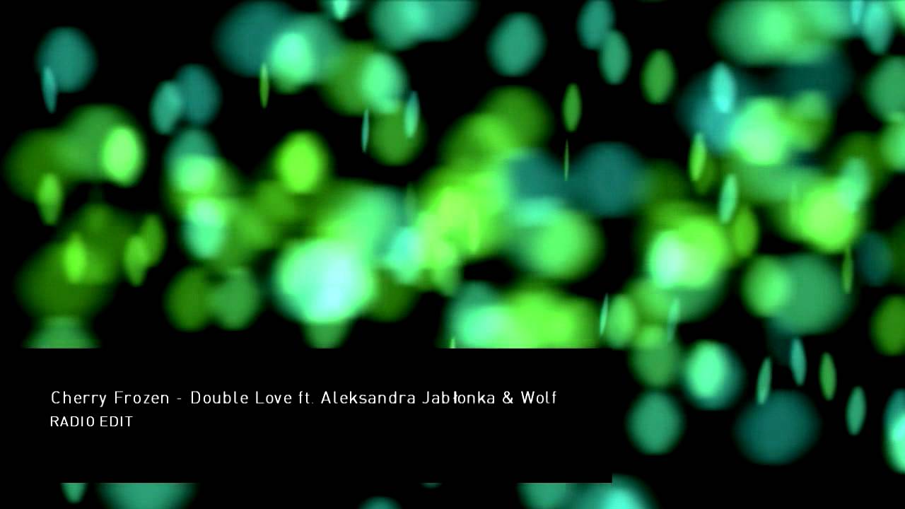 Cherry Frozen ft. Aleksandra Jabłonka & Wolf &bdquo;Double Love&rdquo;