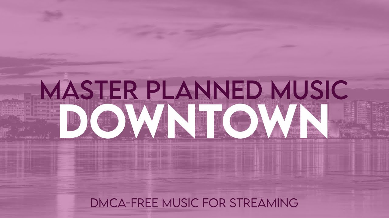 Downtown - Master Planned Music