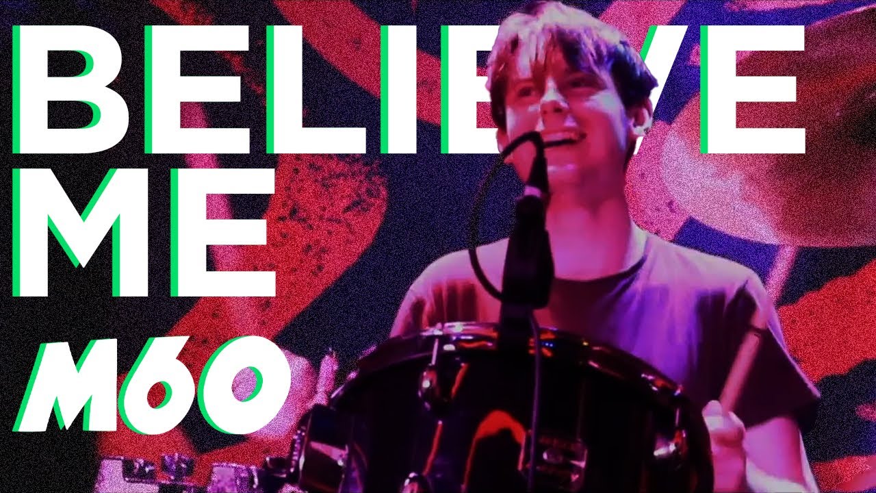 M60 - Believe Me (Official Video)