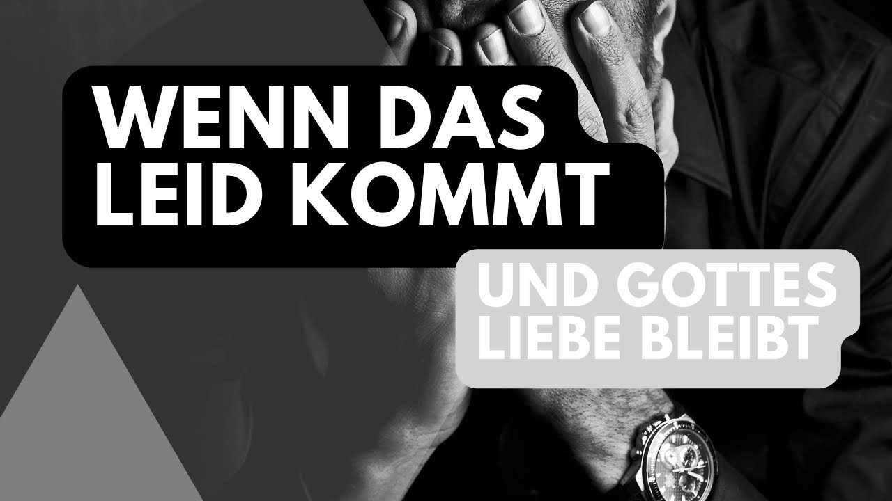 Wenn das Leid kommt – und Gottes Liebe bleibt. (Römer 5,3-11)