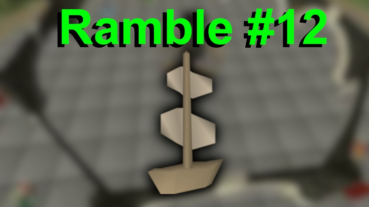Ramble 12 - OSRS Goals, Sailing, Log Chasers, Youtube IRL