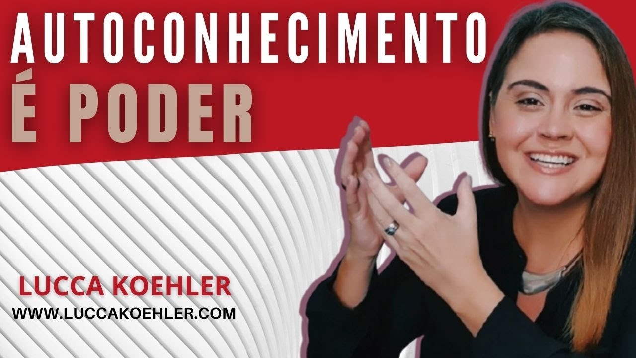 Voc&ecirc; Se Conhece de Verdade? Descubra o Poder Que Est&aacute; Dentro de Voc&ecirc;| Lucca Koehler