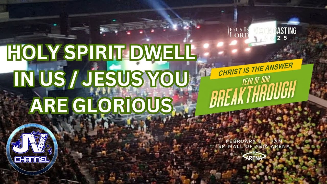 Holy Spirit Dwell In Us | Jesus You Are Glorious (JIL Vision Casting 2025 Year of Our Breakthrough)